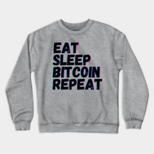 Eat Sleep Bitcoin Repeat Crewneck Sweatshirt